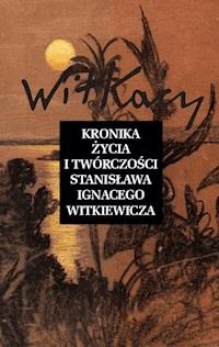 Kronika życia i twórczości Stanisława Ignacego Witkiewicza - Opracowanie zbiorowe - ebook