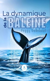 La dynamique de la baleine - Peggy Godebout - ebook