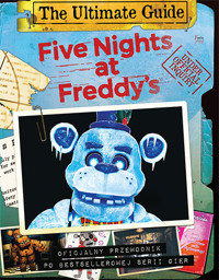 Five Nights at Freddy`s. The Ultimate Guide. Oficjalny przewodnik po bestsellerowej serii gier - Scott Cawthon - książka