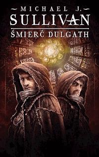 Śmierć Dulgath. Cykl Kroniki Riyrii. Tom 3 - Michael J.Sullivan - ebook