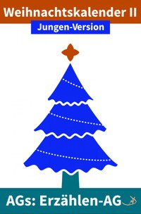 Erzählen-AG: Weihnachtskalender II Jungen-Version - Andreas Dietrich - ebook