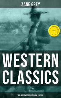 Western Classics: Zane Grey Collection (27 Novels in One Edition) - Grey Zane - ebook