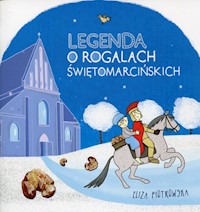 Legenda o rogalach świętomarcińskich - Eliza Piotrowska - ebook + książka