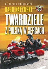 Rajd Katyński Twardziele z Polską w sercach - Katarzyna Wróblewska - książka