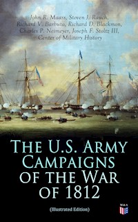 The U.S. Army Campaigns of the War of 1812 (Illustrated Edition) - John R. Maass - ebook