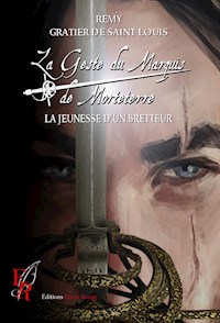 La Geste du marquis de Morteterre - Tome 1 - Rémy Gratier de Saint Louis - ebook