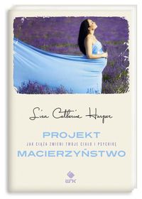 Projekt Macierzyństwo - Harper Lisa Catherine - książka