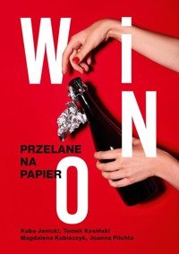 Wino Przelane na papier - Janicki Kuba, Kosiński Tomasz, Kubiaczyk Magdalena, Plichta Joanna - książka