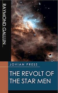 The Revolt of the Star Men - Raymond Gallun - ebook