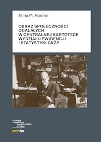 Obraz społeczności ocalałych w Centralnej Kartotece Wydziału Ewidencji i Statystyki CKŻP - Rosner Anna M. - książka