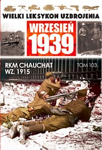 Wielki Leksykon Uzbrojenia Wrzesień 1939 Tom 103 RKM CHAUCHAT WZ 1915 -  - książka