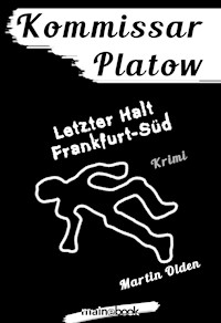 Kommissar Platow, Band 15: Letzter Halt Frankfurt-Süd - Martin Olden - ebook