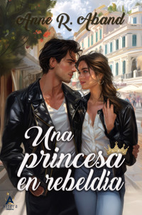 Una princesa en rebeldía - Anne R. Aband - ebook