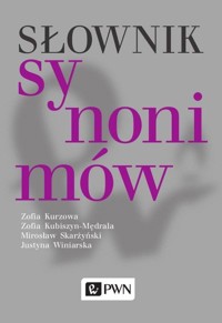 Słownik synonimów - Justyna Winiarska, Zofia Kubiszyn-Mędrala, Mirosław Skarżyński, Zofia Kurzowa - książka