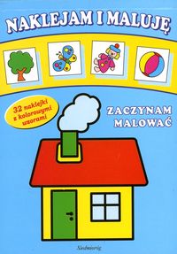 Zaczynam malować Naklejam i maluję -  - książka