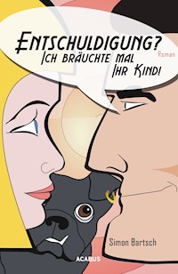 Entschuldigung? Ich bräuchte mal Ihr Kind! - Simon Bartsch - ebook