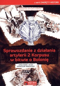 Sprawozdanie z działania artylerii 2 Korpusu w bitwie o Bolonię - Przemysław Waingertner - książka