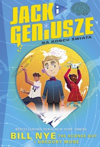Jack i geniusze Na końcu świata - Bill Nye, Gregory Mone - książka