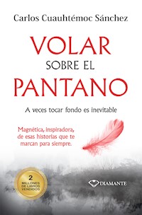 Volar sobre el pantano - Carlos Cuauhtémoc Sánchez - ebook