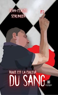 Rouge est la couleur du sang - Jean-Claude Schlinger - ebook