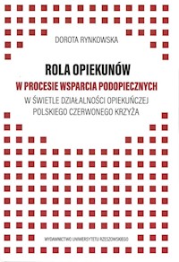 Rola opiekunów w procesie wsparcia podopiecznych - Rynkowska Dorota - książka