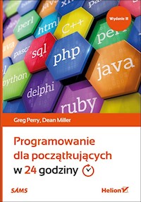 Programowanie dla początkujących w 24 godziny - Perry Greg, Miller Dean - książka