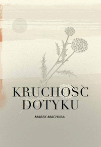 Kruchość dotyku - Machura Marek - książka