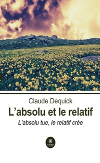 L’absolu et le relatif - Claude Dequick - ebook