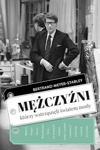 Mężczyźni, którzy wstrząsnęli światem mody - Bertrand Meyer-Stabley - książka