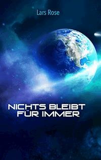 Nichts bleibt für immer - Lars Rose - ebook