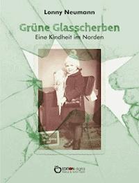 Grüne Glasscherben - Eine Kindheit im Norden - Lonny Neumann - ebook