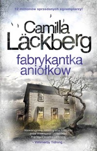Fabrykantka aniołków. Saga kryminalna Fjällbacka. Tom 8 - Camilla Läckberg - książka
