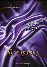 Nie zapomnę... - Anna Górska - ebook