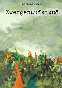 Zwergenaufstand - Bernhard Haage - ebook