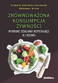 Zrównoważona konsumpcja żywności - Goryńska-Goldmann Elżbieta, Mytko Weronika - książka