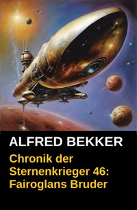 Fairoglans Bruder: Chronik der Sternenkrieger 46 - Alfred Bekker - ebook