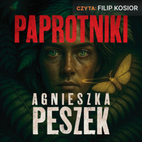 Paprotniki - Peszek Agnieszka - ebook + audiobook