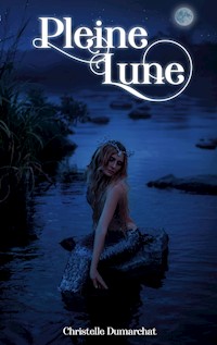 Pleine lune - Christelle Dumarchat - ebook