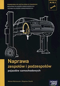 Naprawa zespołów i podzespołów pojazdów samochodowych Podręcznik - Markowski Michał, Stanik Zbigniew - książka