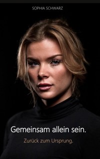 Gemeinsam allein sein. - Sophia Schwarz - ebook