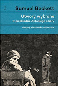 Utwory wybrane w przekładzie Antoniego Libery - Samuel Beckett - książka