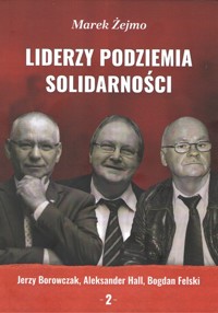 Liderzy Podziemia Solidarności 2 - Żejmo Marek - książka