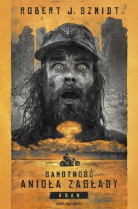 Samotność Anioła Zagłady. Adam - Robert J. Szmidt - ebook + audiobook + książka