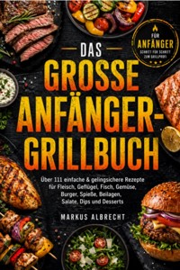 Das große Anfänger-Grillbuch - Markus Albrecht - ebook