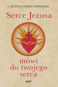 Serce Jezusa mówi do twojego serca - s. Bożena Maria Hanusiak - ebook