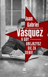 A gdy obejrzysz się za siebie - Vasquez Juan Gabriel - książka