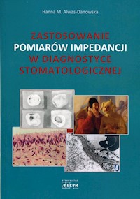 Zastosowanie pomiarów impedancji w diagnostyce stomatologicznej - Alwas-Danowska Hanna M. - książka