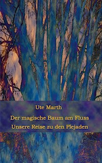 Der magische Baum am Fluss - Ute Marth - ebook