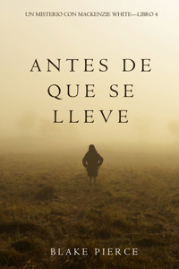 Antes De Que Se Lleve (Un Misterio con Mackenzie White—Libro 4) - Blake Pierce - ebook