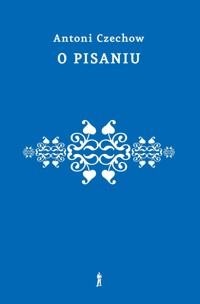 O pisaniu. Uwagi - Antoni Czechow - książka